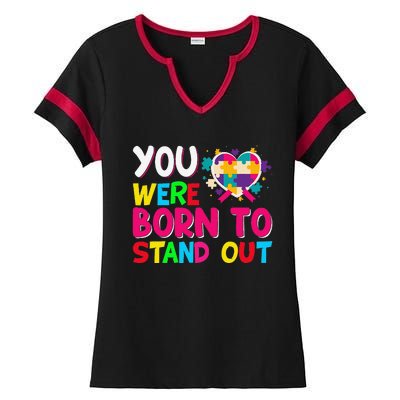 You Were Born To Stand Out Autism Awareness ASD Motivational Ladies Halftime Notch Neck Tee