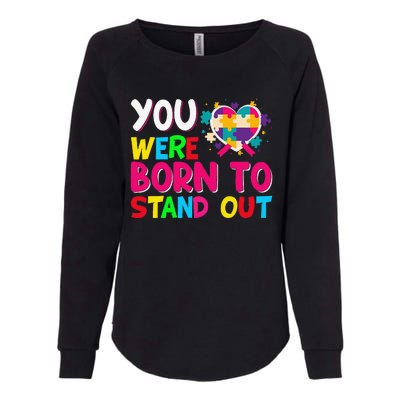 You Were Born To Stand Out Autism Awareness ASD Motivational Womens California Wash Sweatshirt