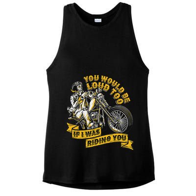 You Would Be Loud Too If I Was Riding You Motorcycle Biker Ladies PosiCharge Tri-Blend Wicking Tank