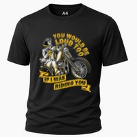 You Would Be Loud Too If I Was Riding You Motorcycle Biker Cooling Performance Crew T-Shirt