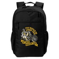 You Would Be Loud Too If I Was Riding You Motorcycle Biker Backpack