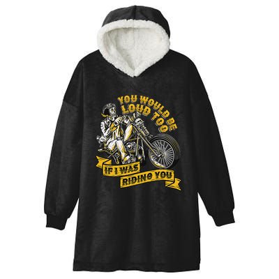 You Would Be Loud Too If I Was Riding You Motorcycle Biker Hooded Wearable Blanket