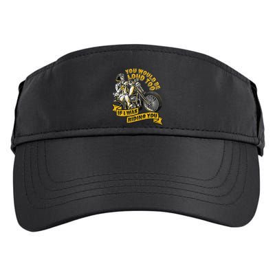 You Would Be Loud Too If I Was Riding You Motorcycle Biker Adult Drive Performance Visor