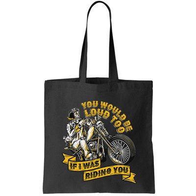 You Would Be Loud Too If I Was Riding You Motorcycle Biker Bag