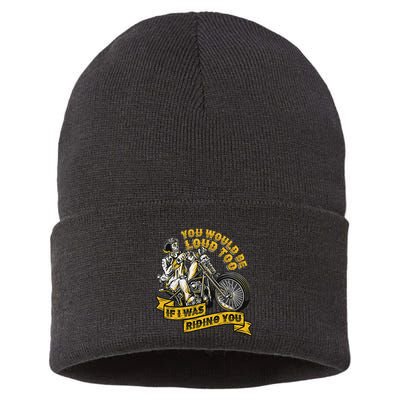 You Would Be Loud Too If I Was Riding You Motorcycle Biker Sustainable Knit Beanie