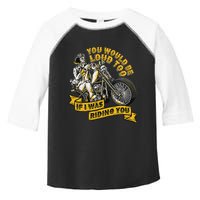 You Would Be Loud Too If I Was Riding You Motorcycle Biker Toddler Fine Jersey T-Shirt