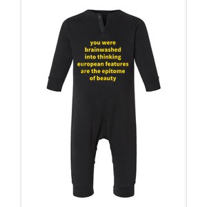 You Were Brainwashed Into Thinking European Features Beauty Funny Infant Fleece One Piece