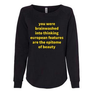 You Were Brainwashed Into Thinking European Features Beauty Funny Womens California Wash Sweatshirt