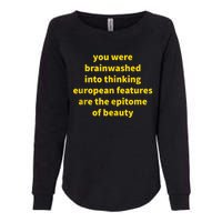 You Were Brainwashed Into Thinking European Features Beauty Funny Womens California Wash Sweatshirt