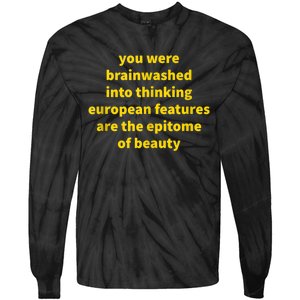 You Were Brainwashed Into Thinking European Features Beauty Funny Tie-Dye Long Sleeve Shirt