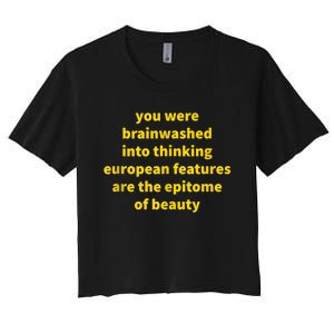 You Were Brainwashed Into Thinking European Features Beauty Funny Women's Crop Top Tee