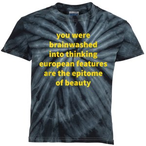 You Were Brainwashed Into Thinking European Features Beauty Funny Kids Tie-Dye T-Shirt