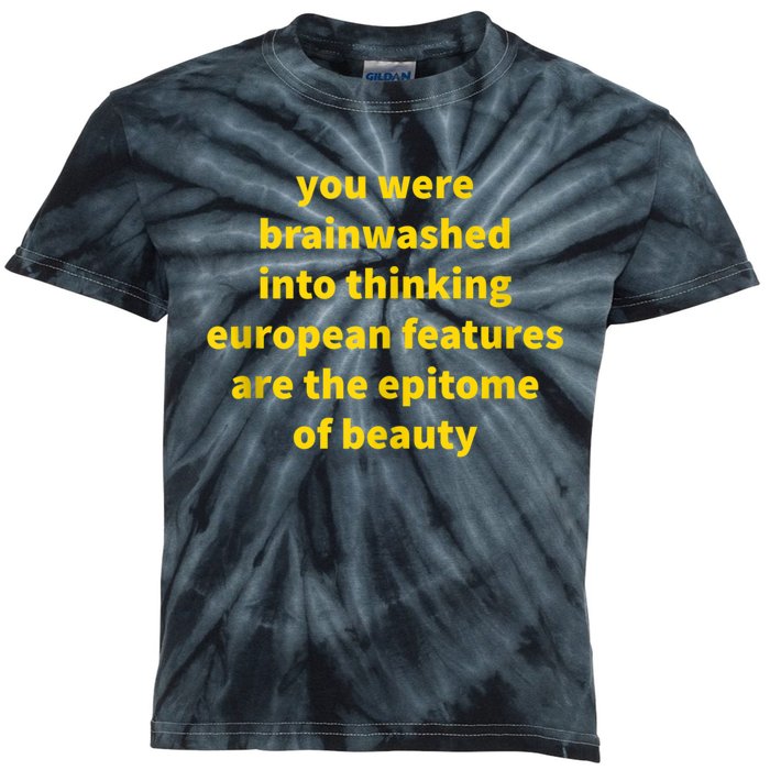 You Were Brainwashed Into Thinking European Features Beauty Funny Kids Tie-Dye T-Shirt