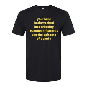 You Were Brainwashed Into Thinking European Features Beauty Funny Softstyle CVC T-Shirt