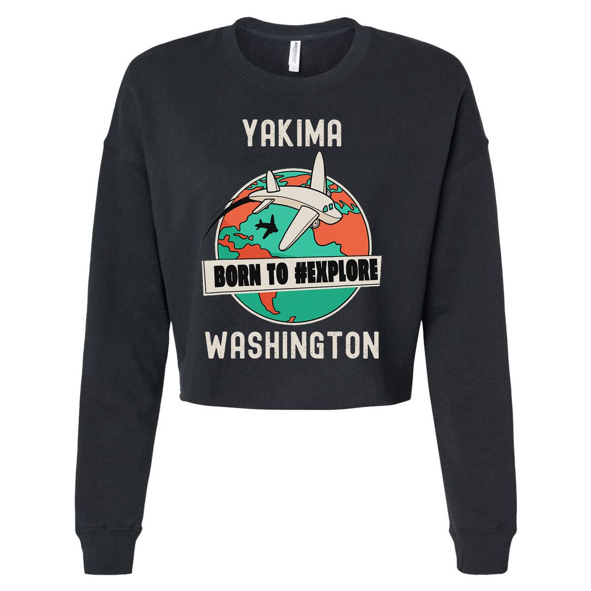 Yakima Washington Born To Explore Travel Lover Cropped Pullover Crew
