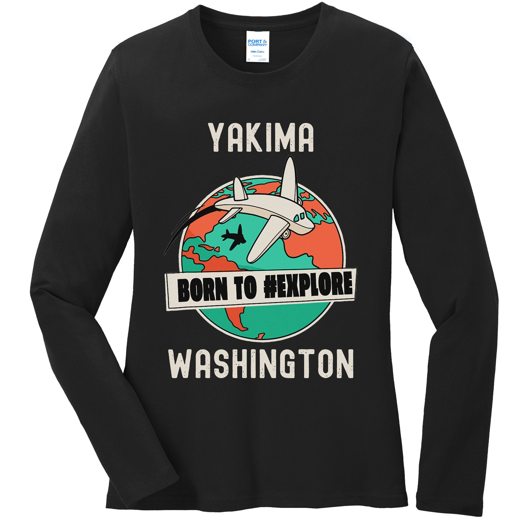Yakima Washington Born To Explore Travel Lover Ladies Long Sleeve Shirt