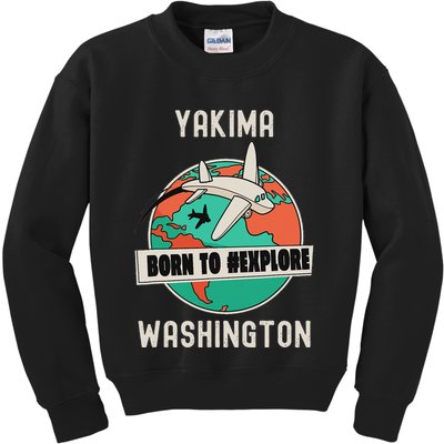 Yakima Washington Born To Explore Travel Lover Kids Sweatshirt