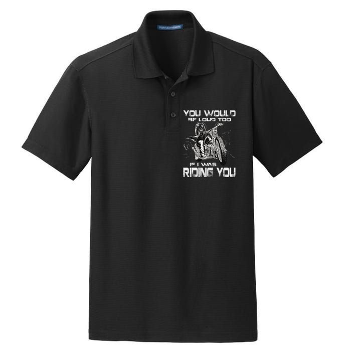 You Would Be Loud Too If I Was Riding You Motorcycle Dry Zone Grid Polo