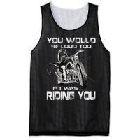 You Would Be Loud Too If I Was Riding You Motorcycle Mesh Reversible Basketball Jersey Tank