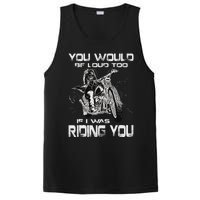 You Would Be Loud Too If I Was Riding You Motorcycle PosiCharge Competitor Tank