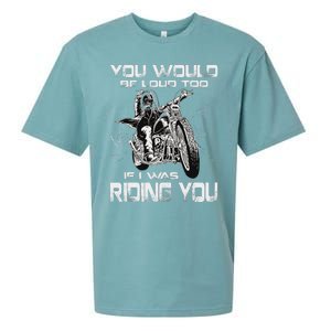 You Would Be Loud Too If I Was Riding You Motorcycle Sueded Cloud Jersey T-Shirt