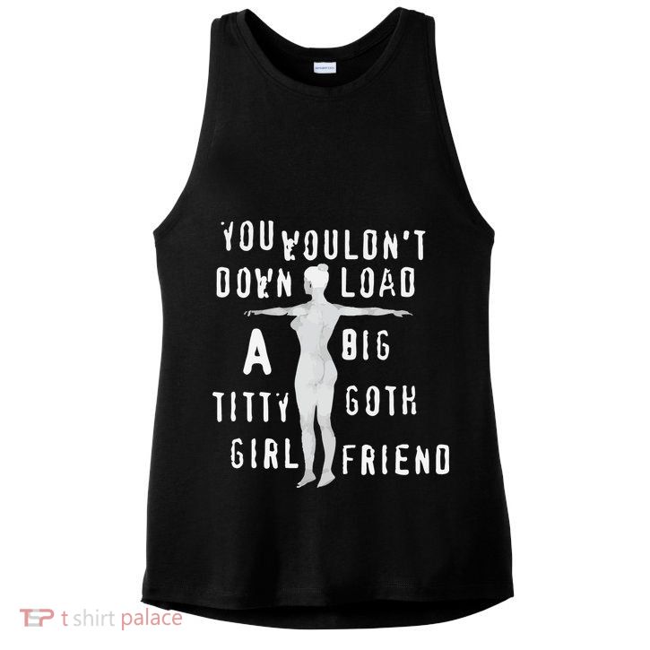 You Wouldn’T Download A Big Titty Goth Girlfriend Ladies PosiCharge Tri-Blend Wicking Tank