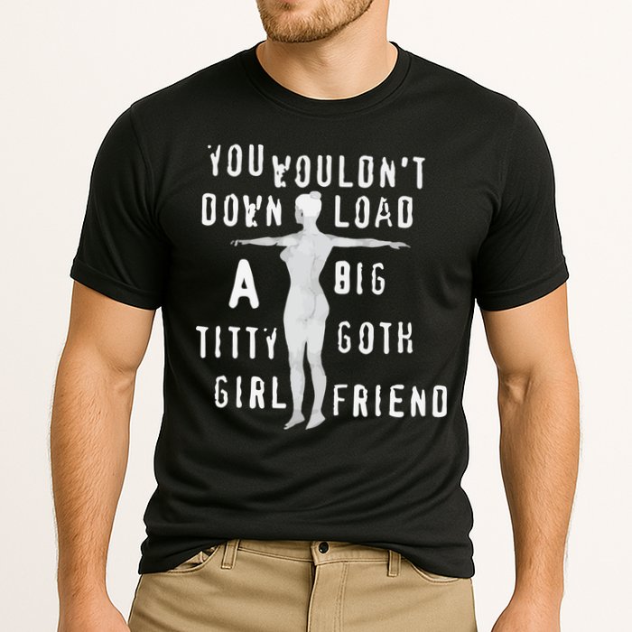 You Wouldn’T Download A Big Titty Goth Girlfriend Cooling Performance Crew T-Shirt