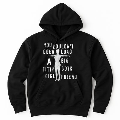 You Wouldn’T Download A Big Titty Goth Girlfriend Hoodie