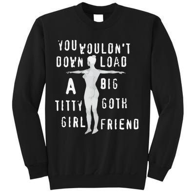 You Wouldn’T Download A Big Titty Goth Girlfriend Sweatshirt
