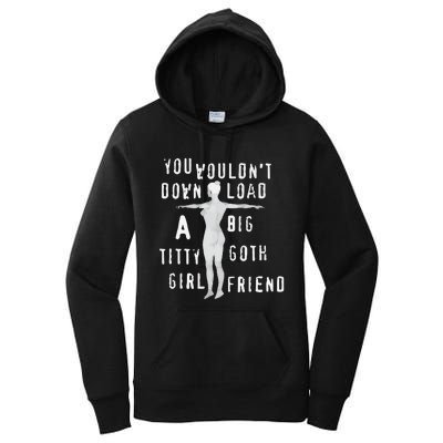 You Wouldn’T Download A Big Titty Goth Girlfriend Women's Pullover Hoodie