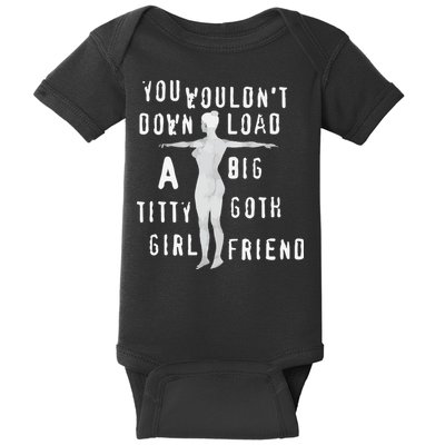 You Wouldn’T Download A Big Titty Goth Girlfriend Baby Bodysuit