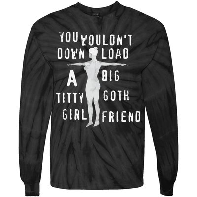 You Wouldn’T Download A Big Titty Goth Girlfriend Tie-Dye Long Sleeve Shirt