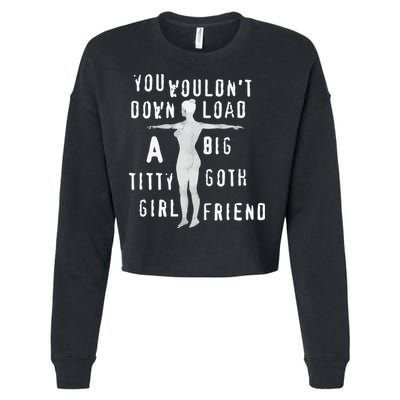You Wouldn’T Download A Big Titty Goth Girlfriend Cropped Pullover Crew