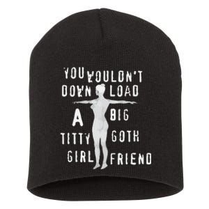 You Wouldn’T Download A Big Titty Goth Girlfriend Short Acrylic Beanie