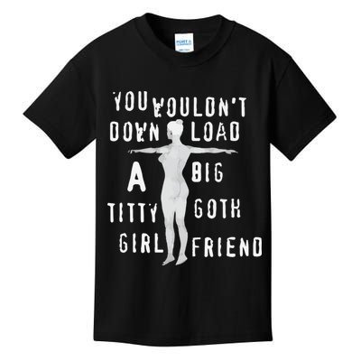 You Wouldn’T Download A Big Titty Goth Girlfriend Kids T-Shirt