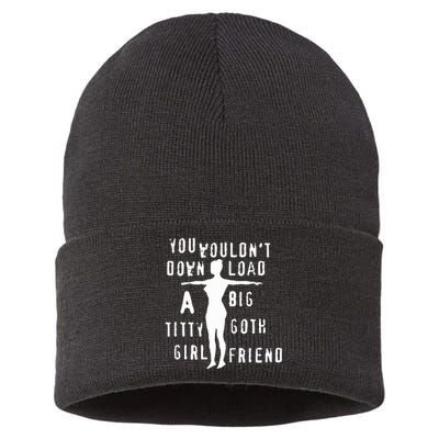 You Wouldn’T Download A Big Titty Goth Girlfriend Sustainable Knit Beanie