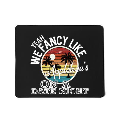 Yeah We Fancy Like A.P.P.L.E.B.E.E.S On A Date Night Country Music Mousepad