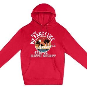 Yeah We Fancy Like A.P.P.L.E.B.E.E.S On A Date Night Country Music Premium Pullover Hoodie