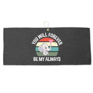 You Will Forever Be My Always Valentines Day Cute Elephant Great Gift Large Microfiber Waffle Golf Towel