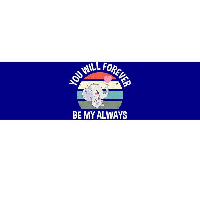 You Will Forever Be My Always Valentines Day Cute Elephant Great Gift Bumper Sticker