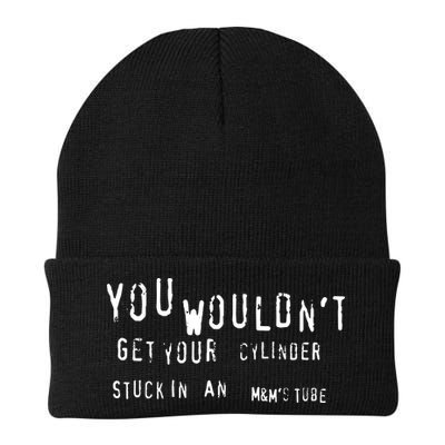 You Wouldnt Get Your Cylinder Stuck In An M&Ms Tube Beanie