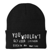 You Wouldnt Get Your Cylinder Stuck In An M&Ms Tube Beanie