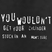 You Wouldnt Get Your Cylinder Stuck In An M&Ms Tube Beanie