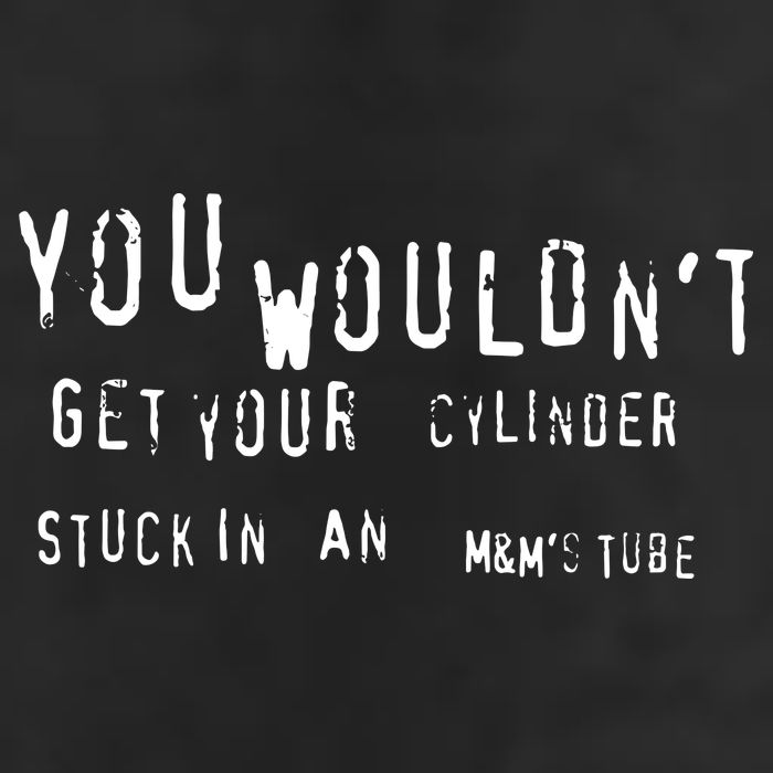 You Wouldnt Get Your Cylinder Stuck In An M&Ms Tube Beanie