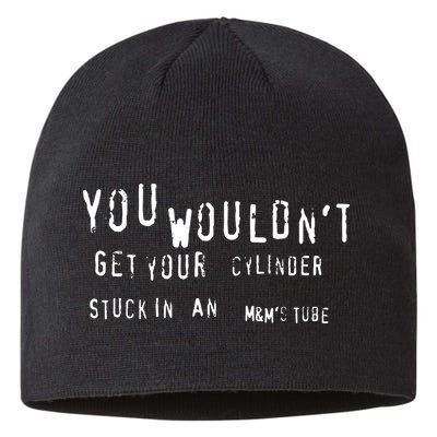 You Wouldnt Get Your Cylinder Stuck In An M&Ms Tube Sustainable Beanie