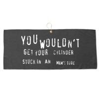 You Wouldnt Get Your Cylinder Stuck In An M&Ms Tube Large Microfiber Waffle Golf Towel
