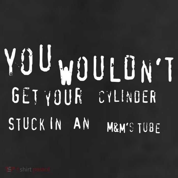You Wouldnt Get Your Cylinder Stuck In An M&Ms Tube 25L Jumbo Tote