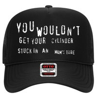 You Wouldnt Get Your Cylinder Stuck In An M&Ms Tube Trucker Hat