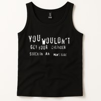 You Wouldnt Get Your Cylinder Stuck In An M&Ms Tube Tank Top