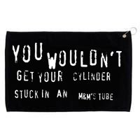 You Wouldnt Get Your Cylinder Stuck In An M&Ms Tube Grommeted Golf Towel